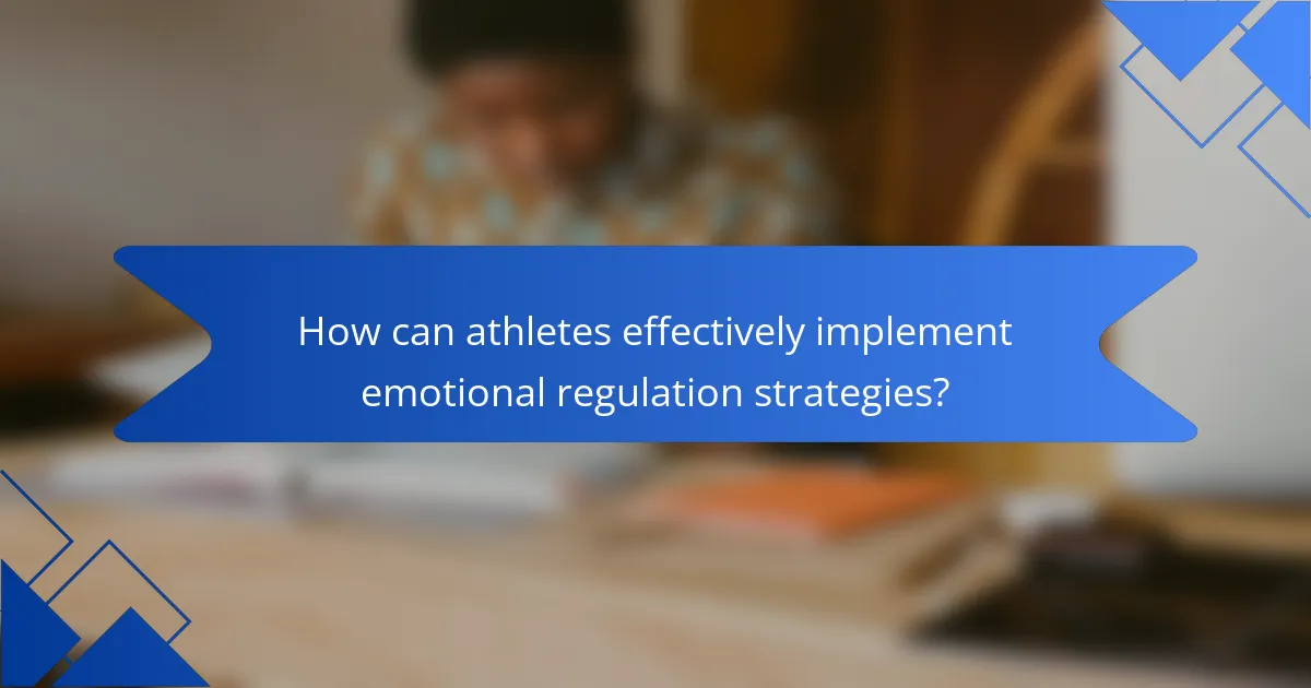 How can athletes effectively implement Emotional Regulation strategies?
