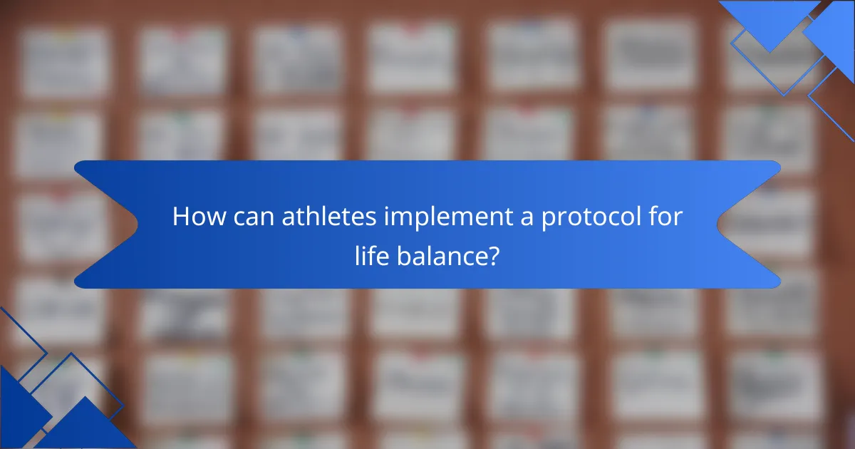 How can athletes implement a protocol for life balance?