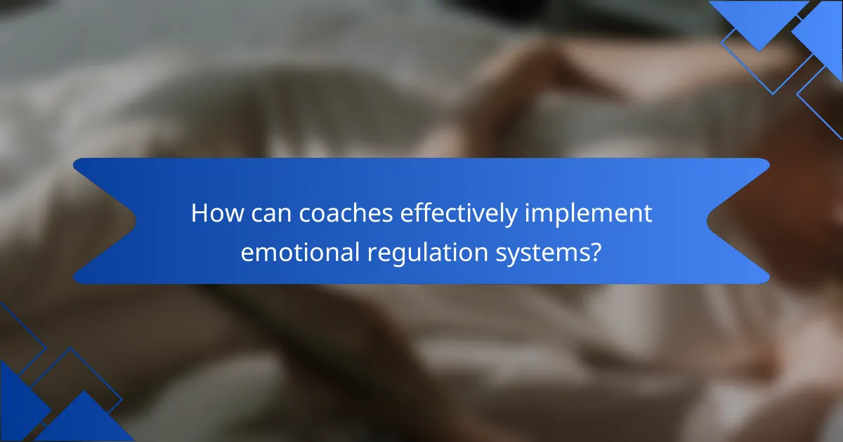 How can coaches effectively implement Emotional Regulation Systems?