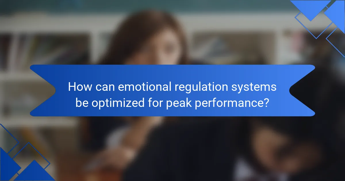 How can emotional regulation systems be optimized for peak performance?