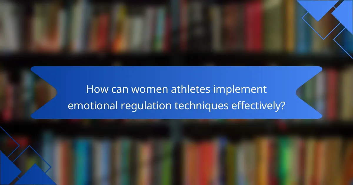 How can women athletes implement emotional regulation techniques effectively?