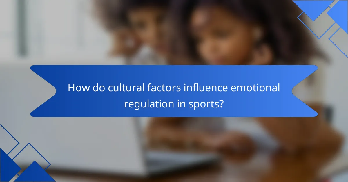 How do Cultural Factors Influence Emotional Regulation in Sports?