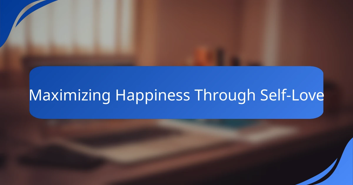 Maximizing Happiness Through Self-Love