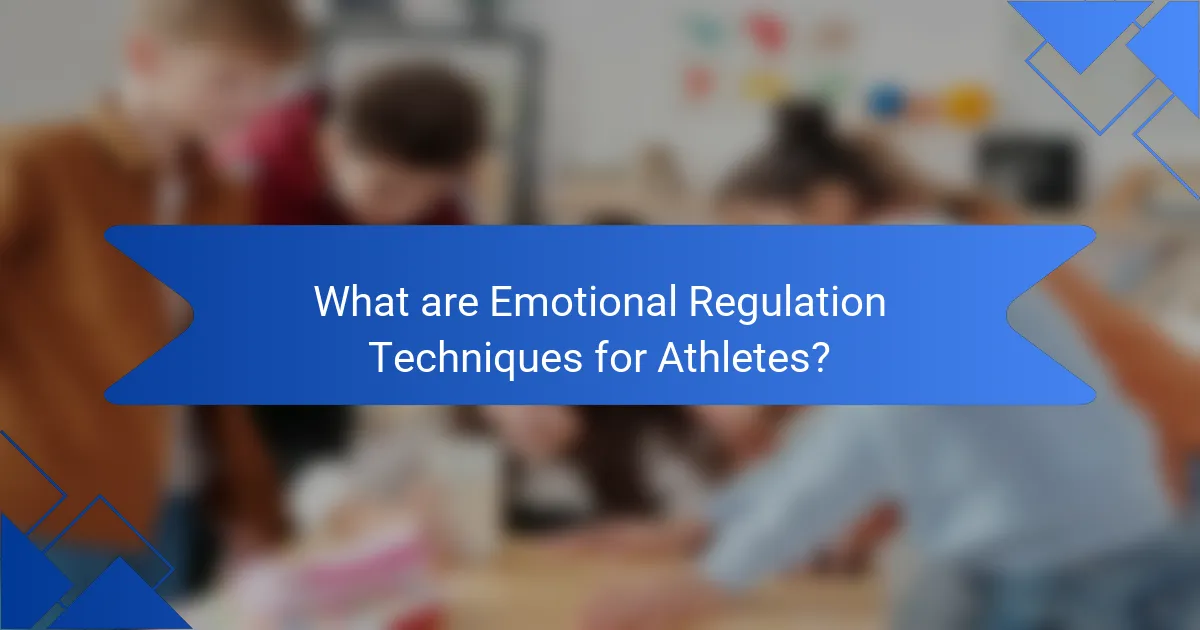 What are Emotional Regulation Techniques for Athletes?