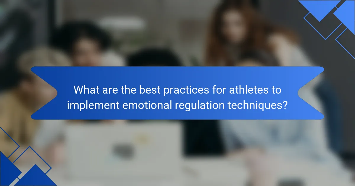 What are the best practices for athletes to implement emotional regulation techniques?