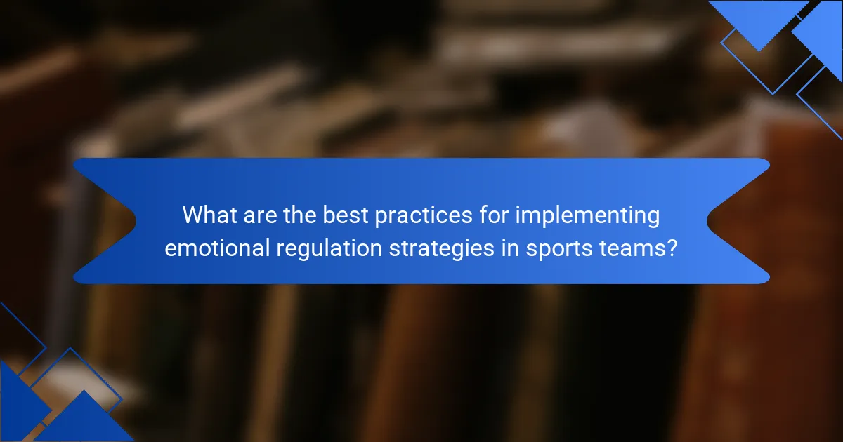 What are the best practices for implementing emotional regulation strategies in sports teams?