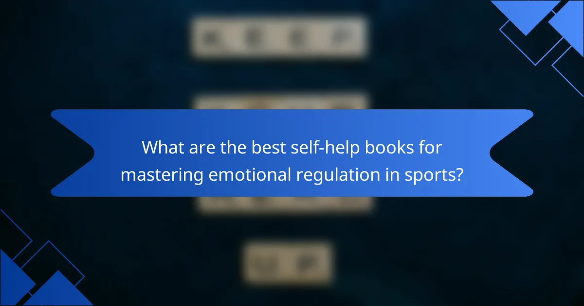 What are the best self-help books for mastering emotional regulation in sports?