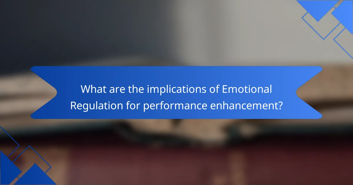 What are the implications of Emotional Regulation for performance enhancement?