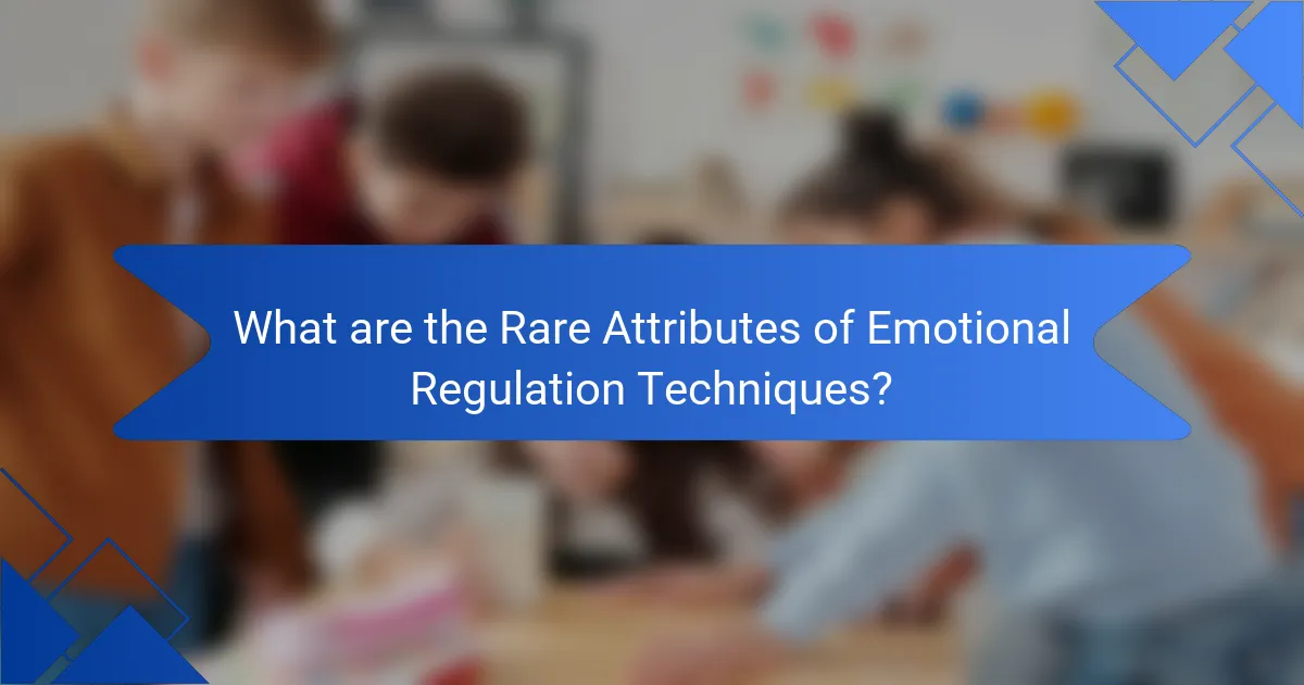 What are the Rare Attributes of Emotional Regulation Techniques?
