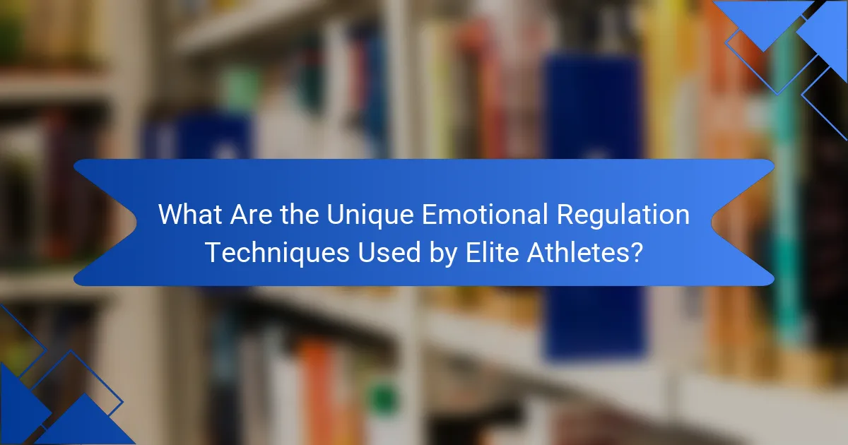 What Are the Unique Emotional Regulation Techniques Used by Elite Athletes?