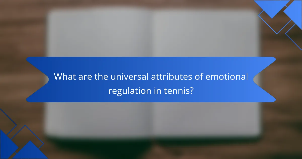 What are the universal attributes of emotional regulation in tennis?