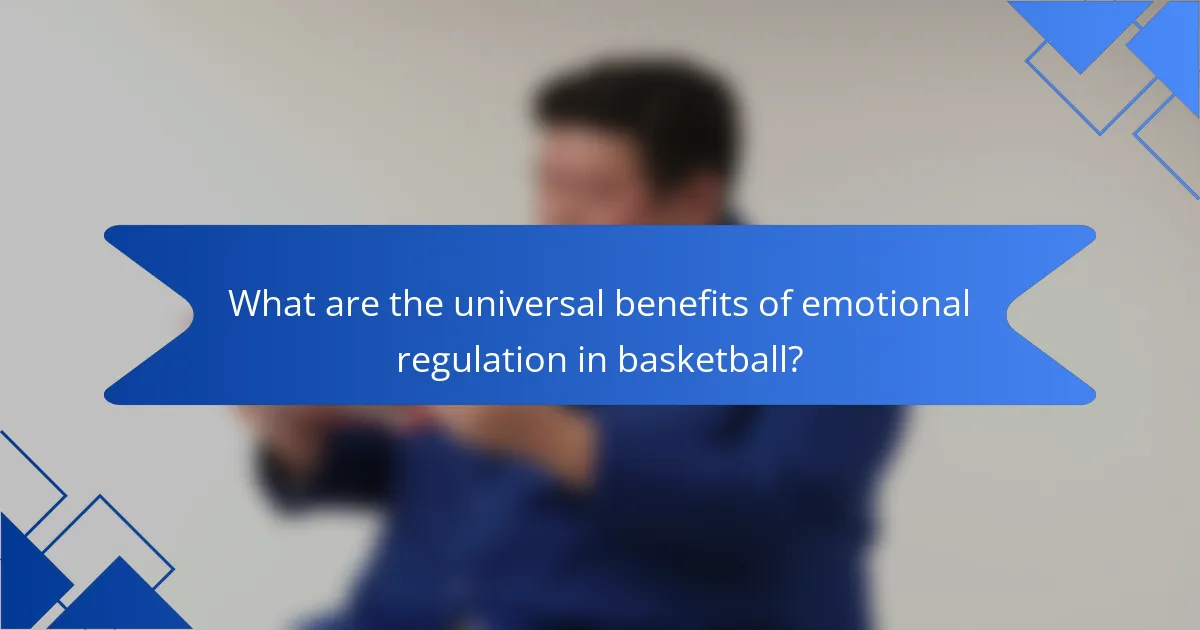 What are the universal benefits of emotional regulation in basketball?