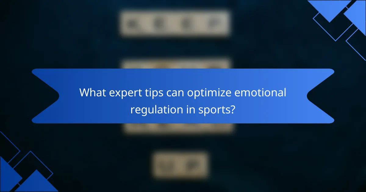 What expert tips can optimize emotional regulation in sports?