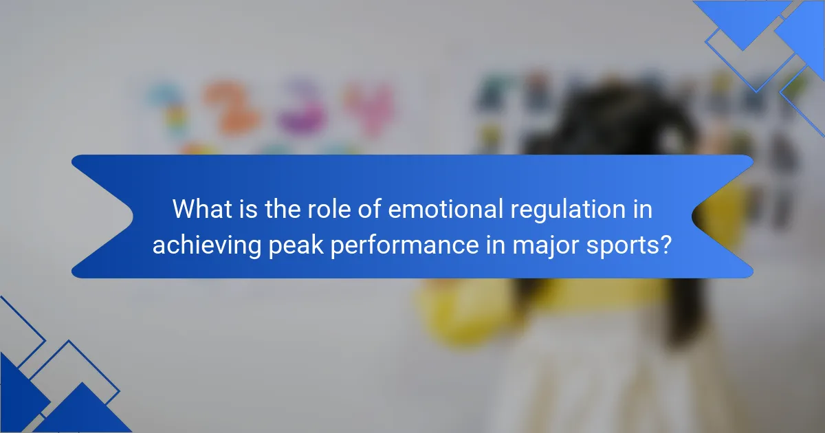 What is the role of emotional regulation in achieving peak performance in major sports?
