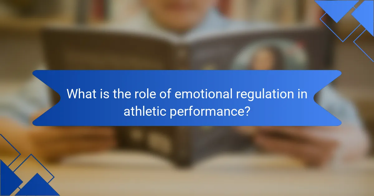 What is the role of emotional regulation in athletic performance?