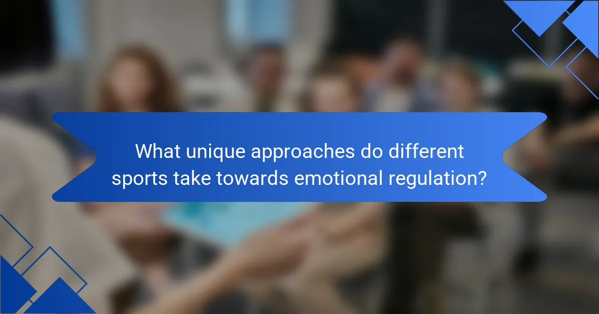 What unique approaches do different sports take towards emotional regulation?