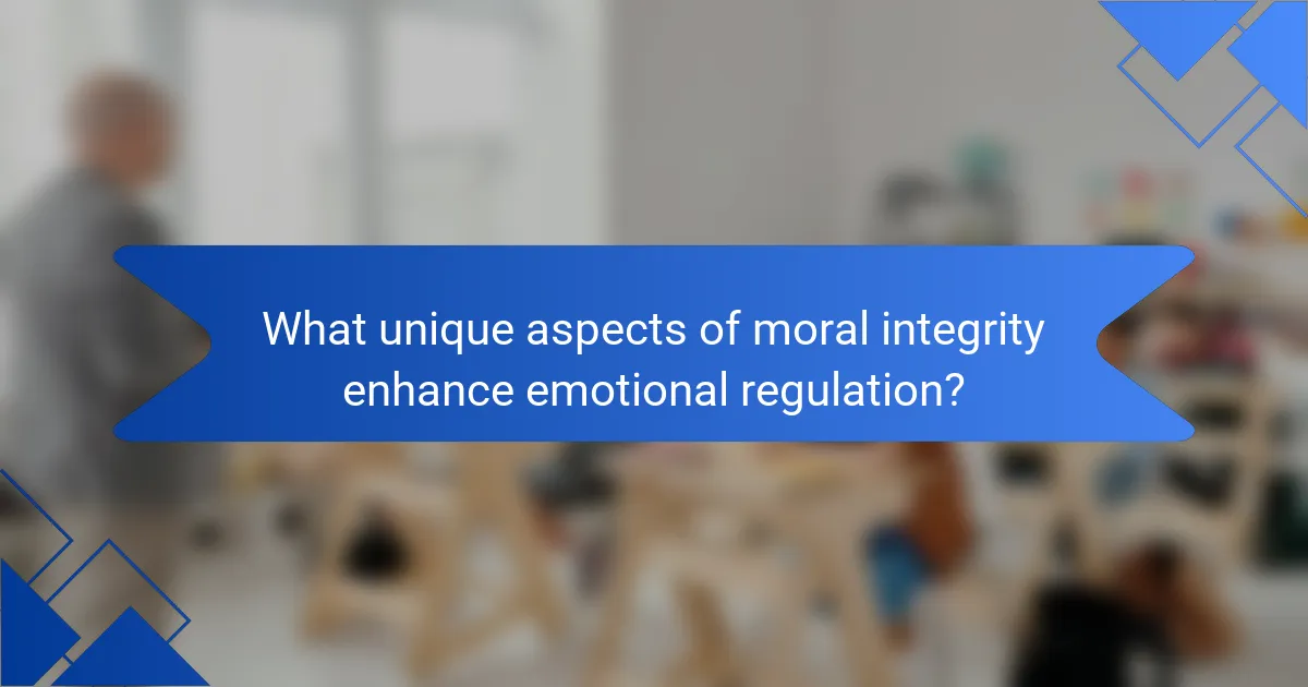 What unique aspects of moral integrity enhance emotional regulation?