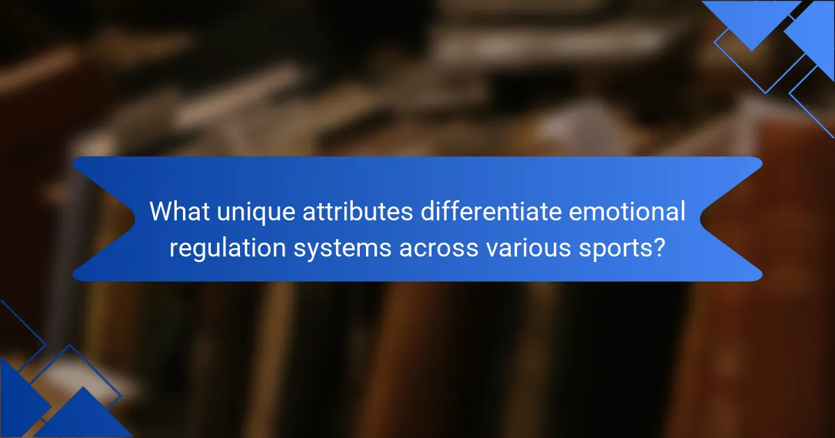 What unique attributes differentiate emotional regulation systems across various sports?