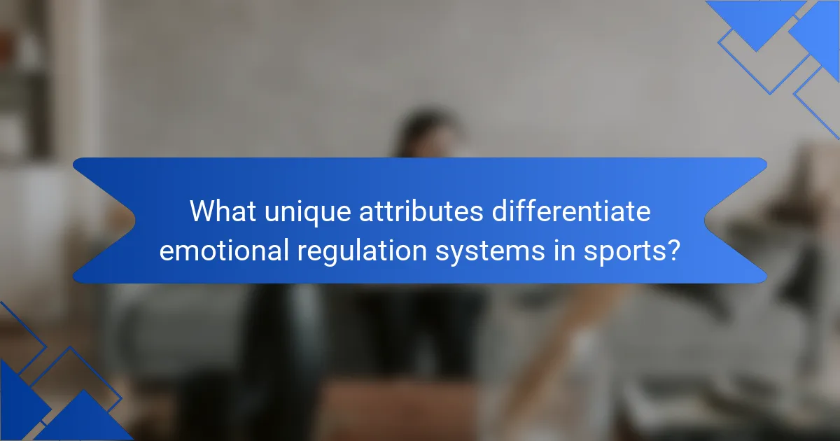 What unique attributes differentiate emotional regulation systems in sports?