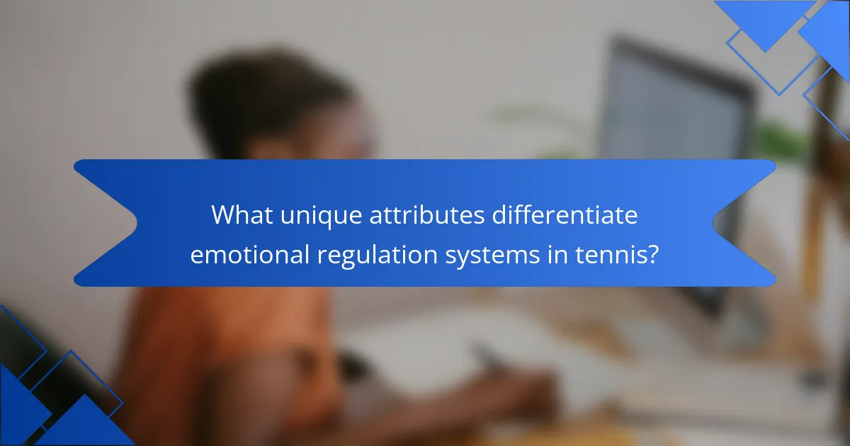 What unique attributes differentiate emotional regulation systems in tennis?