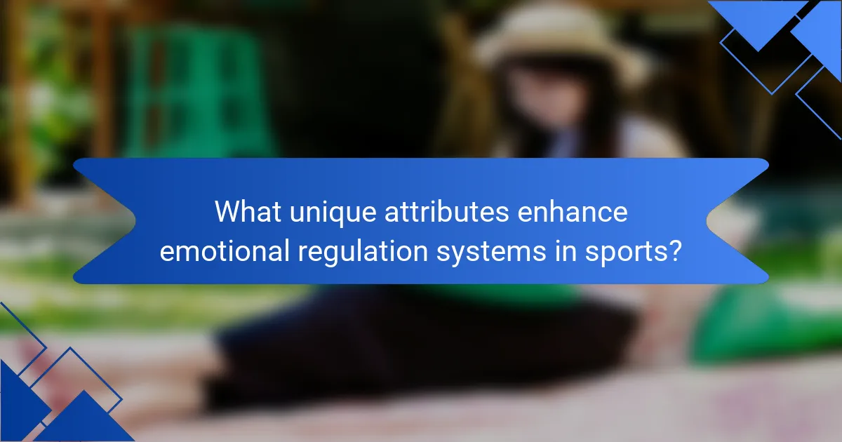What unique attributes enhance emotional regulation systems in sports?