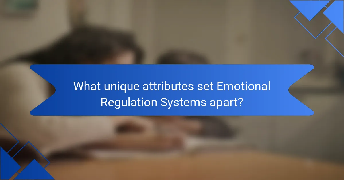 What unique attributes set Emotional Regulation Systems apart?