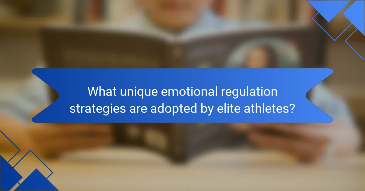 What unique emotional regulation strategies are adopted by elite athletes?