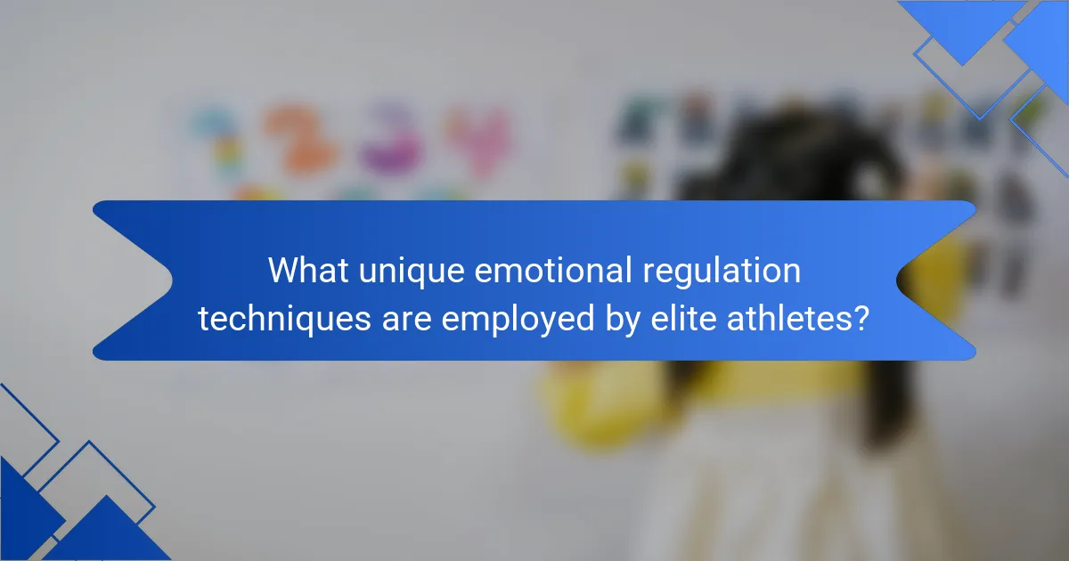 What unique emotional regulation techniques are employed by elite athletes?