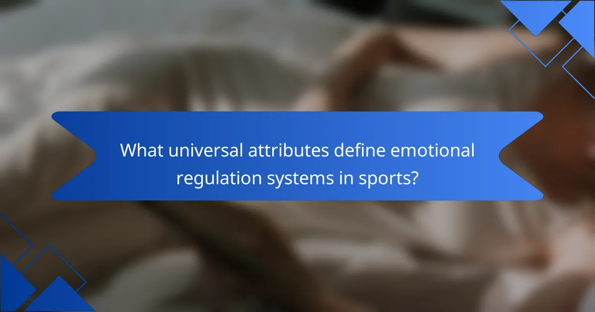 What universal attributes define emotional regulation systems in sports?